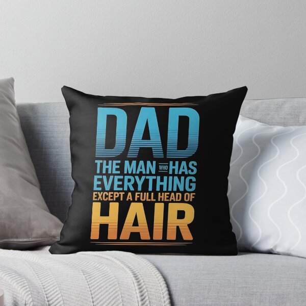 Item preview, Dad The Man Who Has Everything Except A Full Head Of Hair - This is a funny gift for a dad who has everything—except hair—and knows how to laugh about it. designed and sold by ZyziowskyArt.