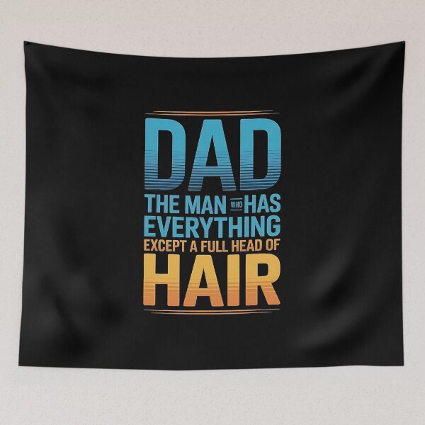 Item preview, Dad The Man Who Has Everything Except A Full Head Of Hair - This is a funny gift for a dad who has everything—except hair—and knows how to laugh about it. designed and sold by ZyziowskyArt.