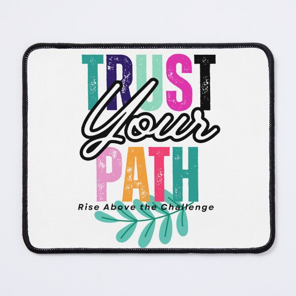 Item preview, Trust Your Path – Rise Above the Challenge Inspirational Quote designed and sold by TheMysticNook.
