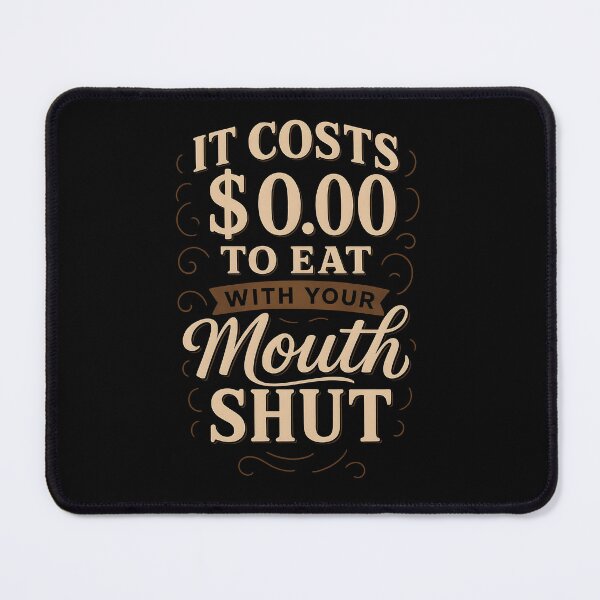 Item preview, Funny Eating Etiquette Quote – “It Costs $0.00 to Eat with Your Mouth Shut” Typography Art designed and sold by Shoot-The-Moon.