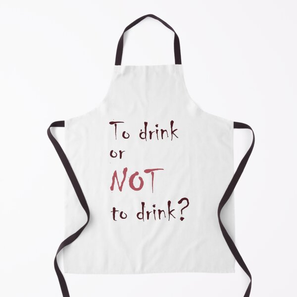 Item preview, To Drink or NOT to Drink - The Ultimate Decision designed and sold by my-wishlist.