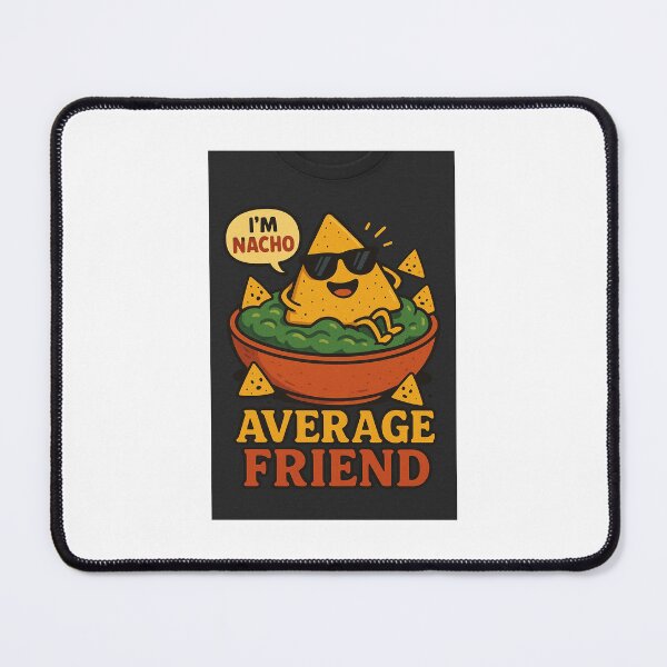 Item preview, Im nacho average friend designed and sold by PunnnyPrints.