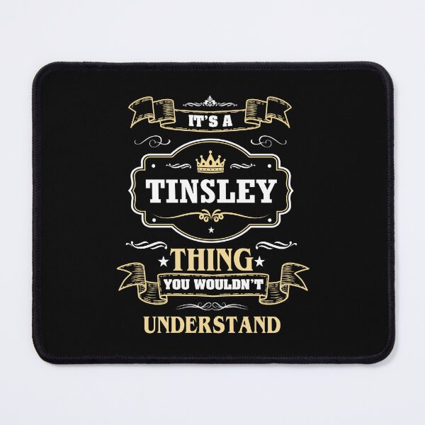 Item preview, It Is A Tinsley Thing You Wouldn't Understand Tinsley Name Shirt designed and sold by Opera-Dan.