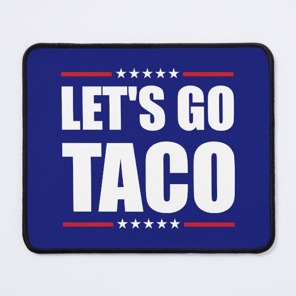 Item preview, Let’s Go Taco Funny Anti Trump designed and sold by thepixelgarden.