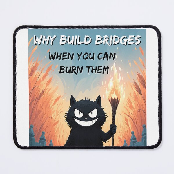 Item preview, Why Build Bridges When You Can Burn Them – Funny Torch Cat Dark Humor designed and sold by Digital WereWolf .
