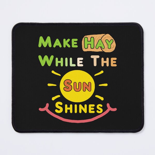 Item preview, Make Hay While The Sun Shines designed and sold by Mark-Ewbie.
