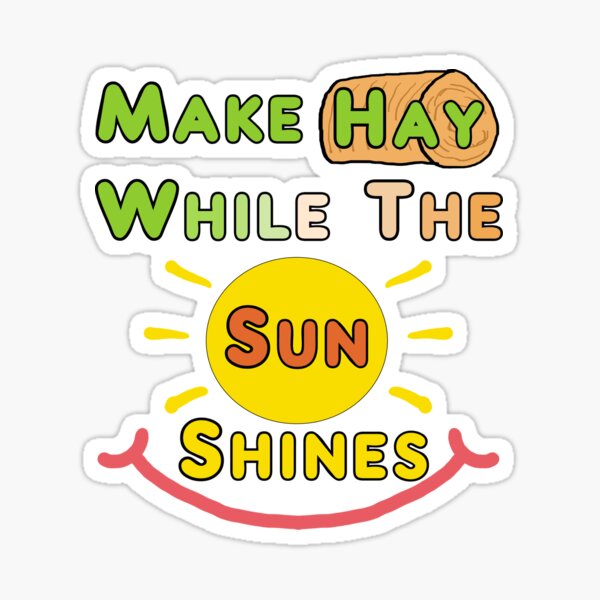 Item preview, Make Hay While The Sun Shines designed and sold by Mark-Ewbie.