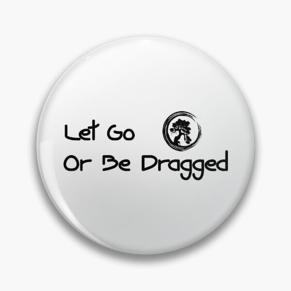 Item preview, Let Go Or be Dragged designed and sold by nikolaj1301.
