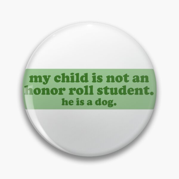 Item preview, my child is not an honor roll student he is a dog funny bumper designed and sold by Jaxym.