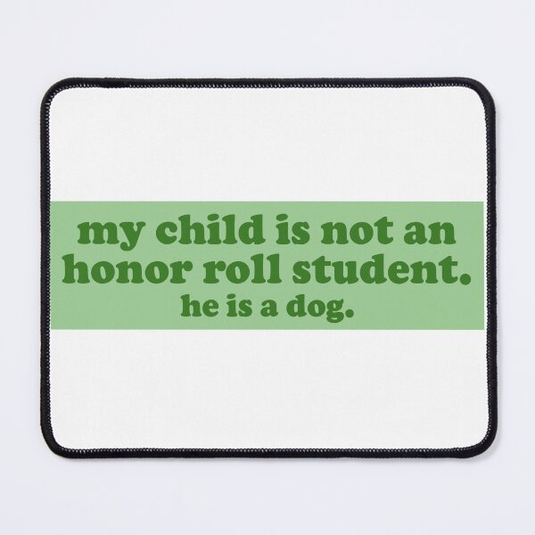 Item preview, my child is not an honor roll student he is a dog funny bumper designed and sold by Jaxym.