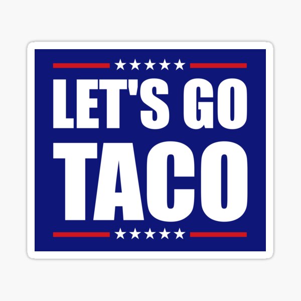 Artikel-Vorschau von Let’s Go Taco Lustiger Anti-Trump, designt und verkauft von thepixelgarden.
