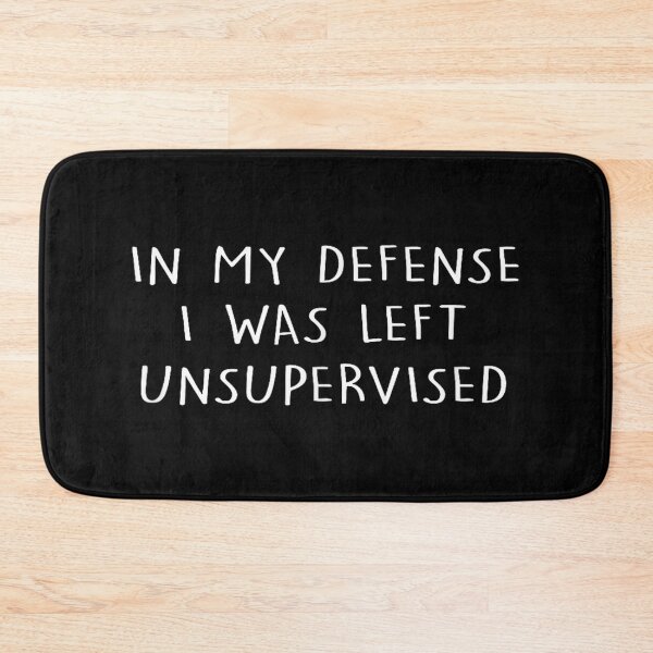 Item preview, in my defense i was left unsupervised designed and sold by AddlPoolart.