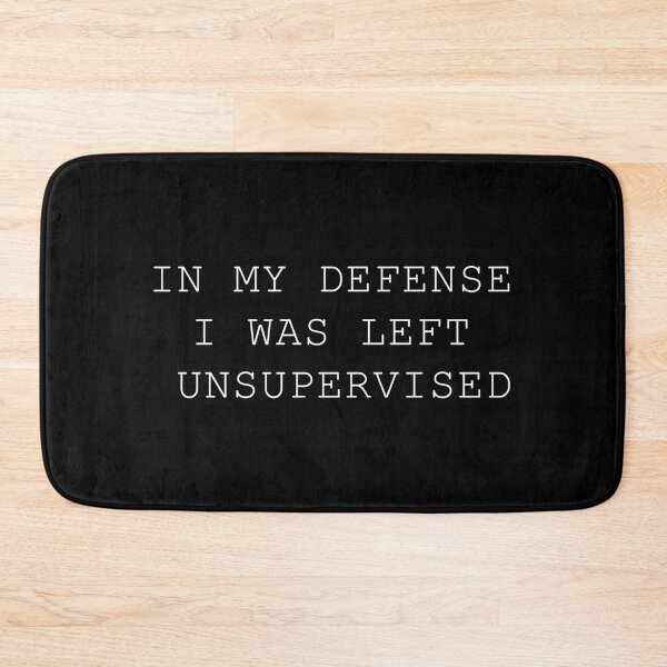 Item preview, in my defense i was left unsupervised designed and sold by AddlPoolart.