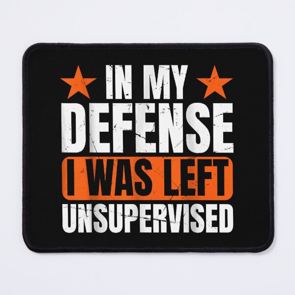 Item preview, in my defense i was left unsupervised designed and sold by AddlPoolart.