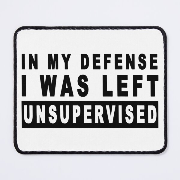 Item preview, in my defense i was left unsupervised designed and sold by AddlPoolart.