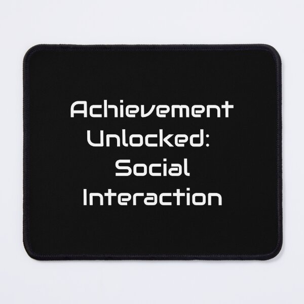 Item preview, Achievement Unlocked: Social Interaction – Funny Gamer Milestone Quote designed and sold by GameLore.