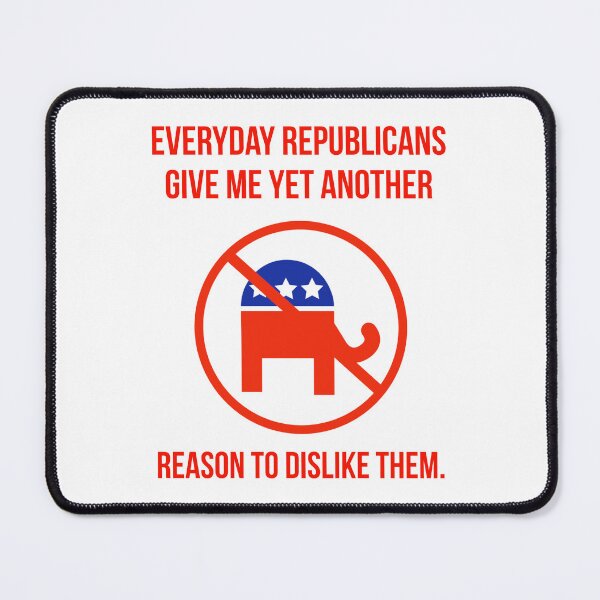 Item preview, Everyday Republicans give me yet another reason to dislike them. designed and sold by Rachel the Artist .