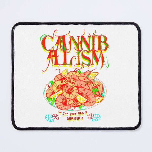 Item preview, CANNIBALISM do you pose like a shrimp? designed and sold by The Nerd Gift Source.