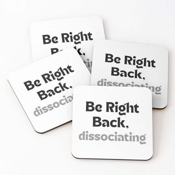 Item preview, Funny Mental Health Quote – Be Right Back, Dissociating (Minimalist Design, Anxiety Humor, Self-Care Gift) designed and sold by MakeMyDaze.