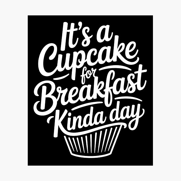 Item preview, It's a Cupcake for Breakfast Kind of Day Funny Morning Mood designed and sold by SpookshowDesign.