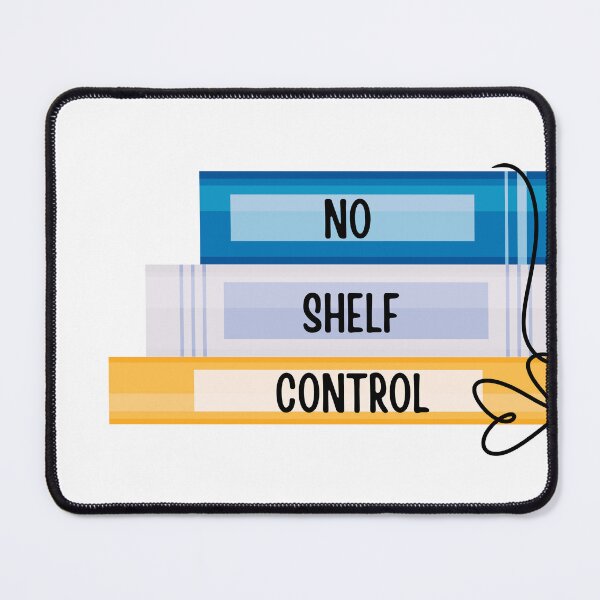 Item preview, No Shelf Control designed and sold by uponastar4you.