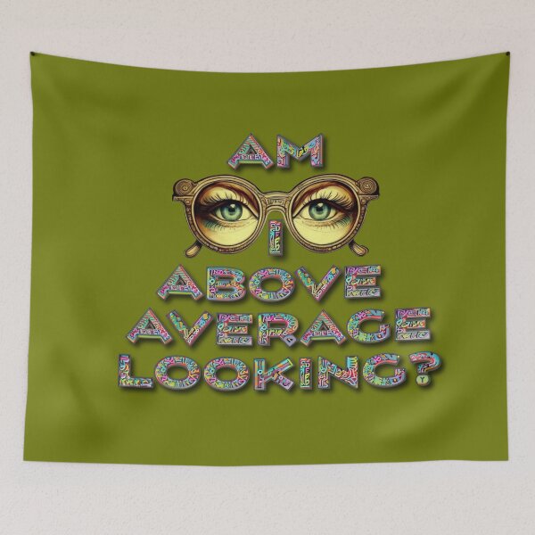 Item preview, AM I ABOVE AVERAGE LOOKING? Motivational tee  designed and sold by JumWow.