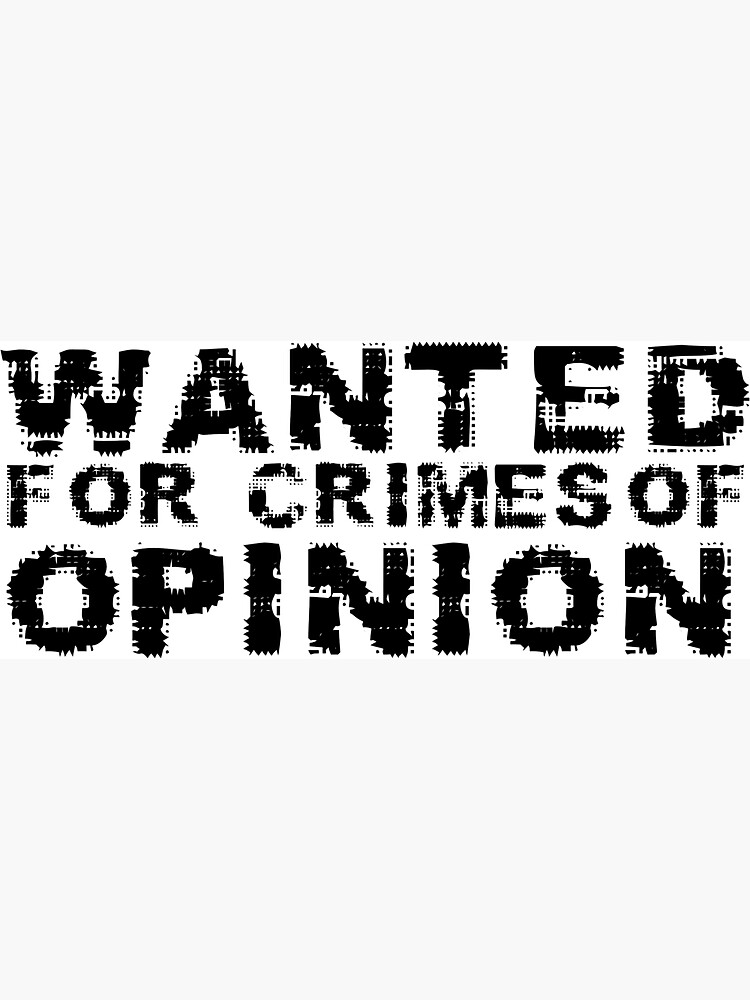 Wanted for Crimes of Opinion by Recruitees