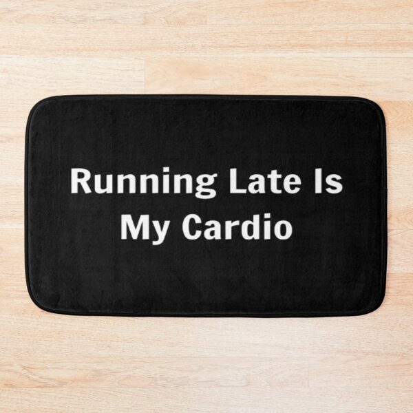 Item preview, Running Late Is My Cardio designed and sold by PLANTONE.