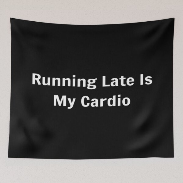 Item preview, Running Late Is My Cardio designed and sold by PLANTONE.