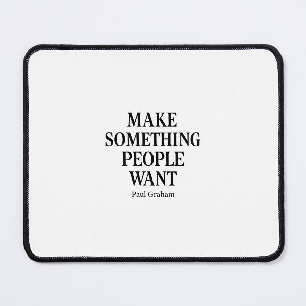 Item preview, Make Something People Want – Paul Graham Quote designed and sold by Echos of wisdom.