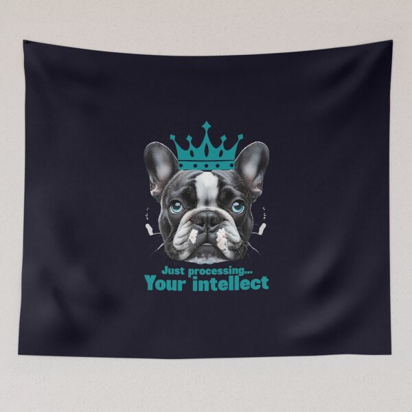 Item preview, Just Processing Your Intellect - Crowned Frenchie designed and sold by ArtisticDesignsbyLinda.