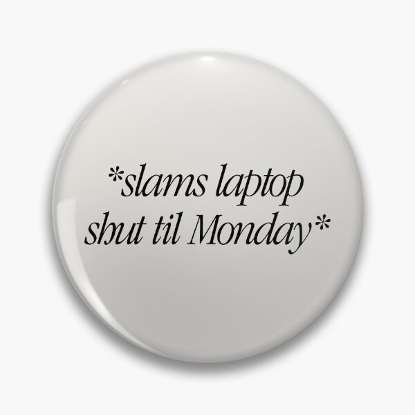 Item preview, Slams laptop shut til Monday designed and sold by timesnewalli.