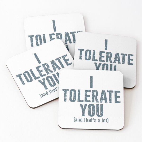 Item preview, I TOLERATE YOU (and that's a lot). Grey version designed and sold by ArthousePromos.