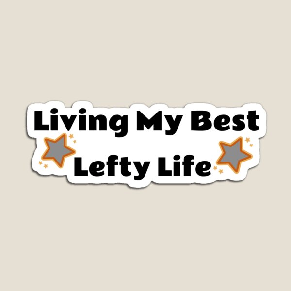Item preview, Living My Best Lefty Life designed and sold by Leftyshop.