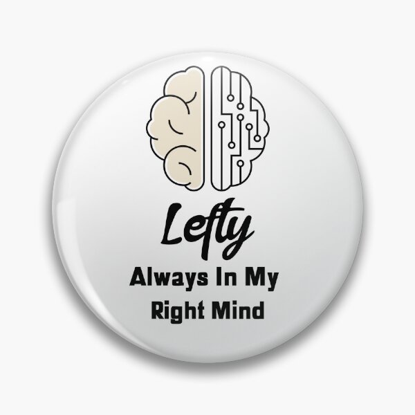Item preview, Lefty Always In My Right Mind designed and sold by Leftyshop.
