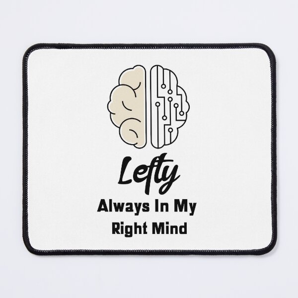 Item preview, Lefty Always In My Right Mind designed and sold by Leftyshop.