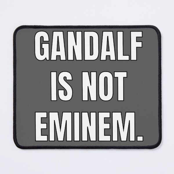 Item preview, Gandalf is not Eminem (grey edition) designed and sold by Doctor Schtrudel.