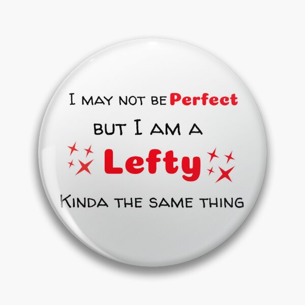 Item preview, I May Not Be Perfect But I Am A Lefty designed and sold by Leftyshop.