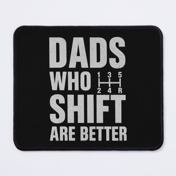 Item preview, Dads Who Shift Are Better Funny Manual Transmission Cars Shifter Stick Shift designed and sold by CarantinedChaos.