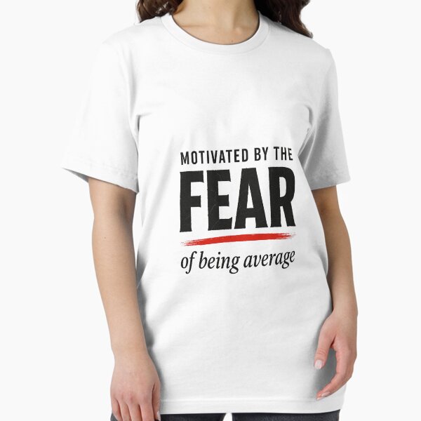 Item preview, Motivated By The Fear of Being Average designed and sold by Epic.