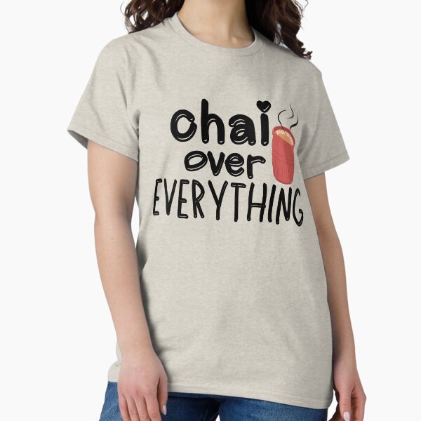 Item preview, Chai Over Everything – Desi Vibes Tee designed and sold by GracefulPODshop.