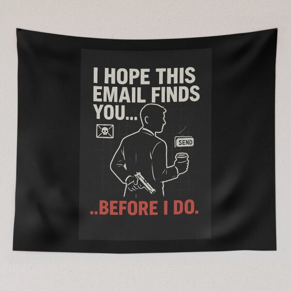 Item preview, I Hope This Email Finds You… Before I Do" Funny Dark Office Meme designed and sold by Fantsy-world.