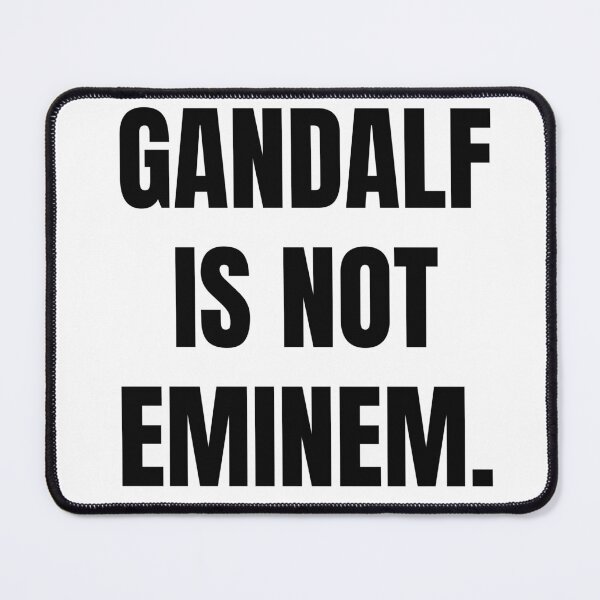 Item preview, Gandalf is not Eminem (white black edition) designed and sold by Doctor Schtrudel.
