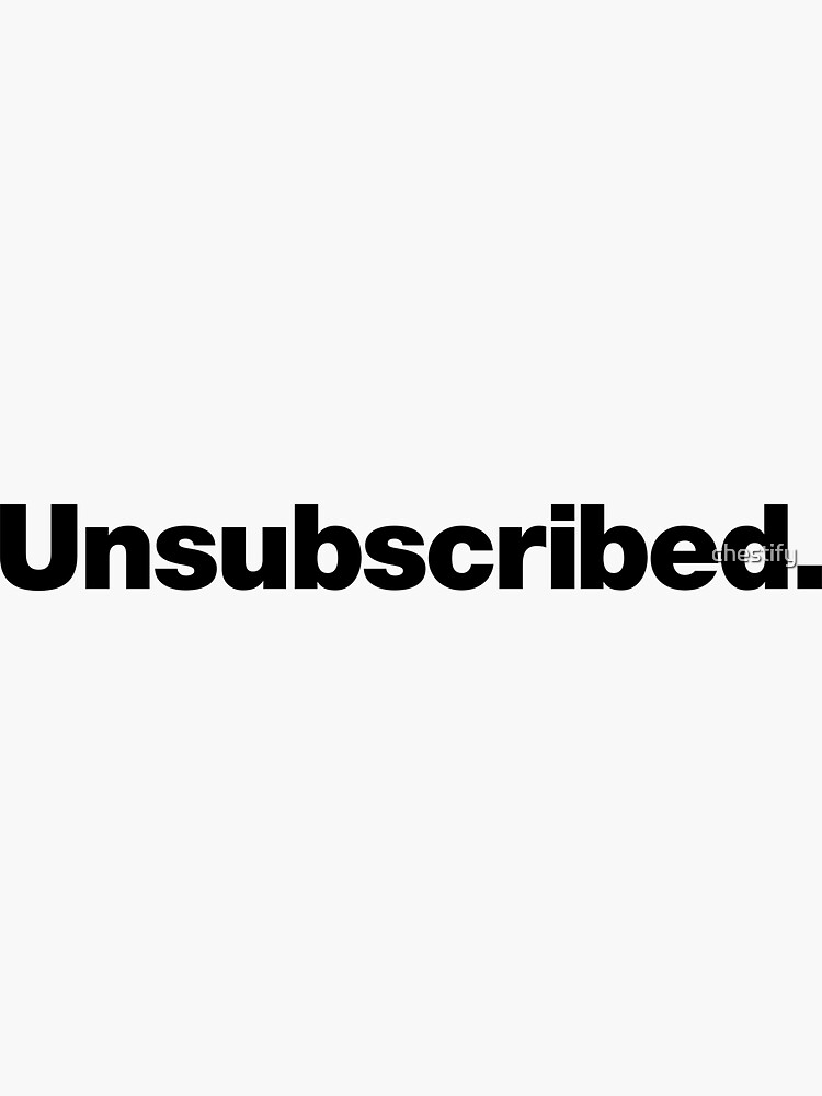 Thumbnail 3 of 3, Sticker, Unsubscribed. designed and sold by chestify.