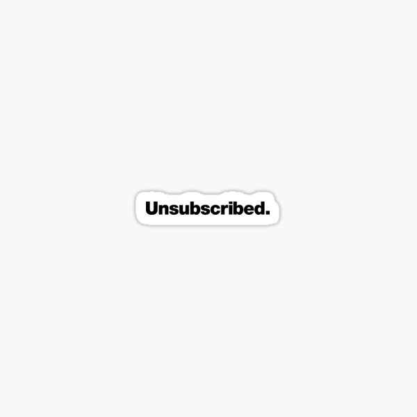 Item preview, Unsubscribed. designed and sold by chestify.
