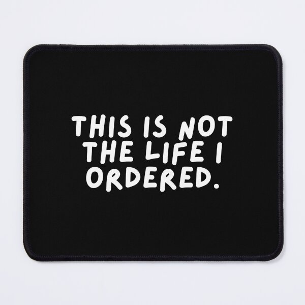 Item preview, This is not the life I ordered. designed and sold by SWETA HALDER.
