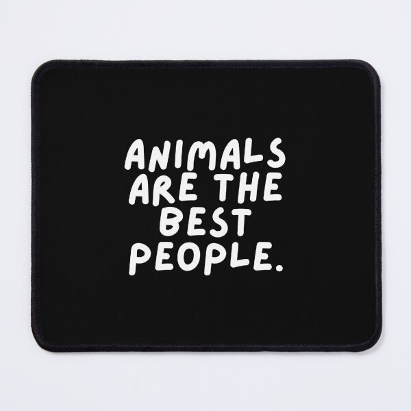 Item preview, Animals are the best people. designed and sold by SWETA HALDER.