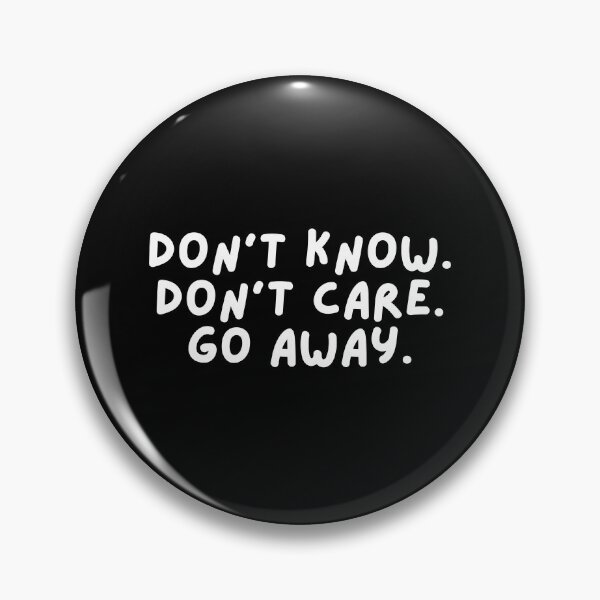 Item preview, Don't know. Don't care. Go away. designed and sold by SWETA HALDER.