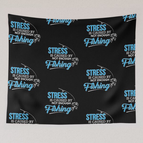 Item preview, Stress Is Caused By Not Enough Fishing designed and sold by Danny Cuevas.