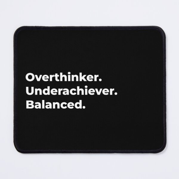 Item preview, Overthinker. Underachiever. Balanced. designed and sold by Mellerups.